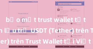 bảo mật trust wallet tốt không Cách lưu trữ USDT (Tether) trên Trust Wallet tại Việt Nam