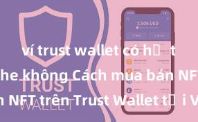 ví trust wallet có hỗ trợ avalanche không Cách mua bán NFT trên Trust Wallet tại Việt Nam